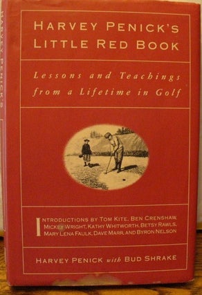 Item #52 Harvey Penick's Little Red Book: Lessons and Teachings from a Lifetime in Golf. Harvey...