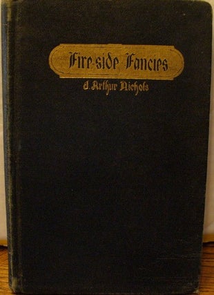 Item #59 Fire-side Fancies. J. Arthur Nichols