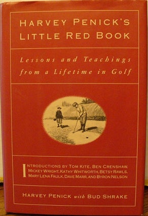 Item #111 Harvey Penick's Little Red Book : Lessons and Teachings from a Lifetime in Golf. Harvey...