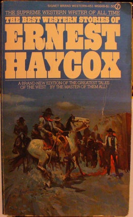 Item #326 The Best Western Stories of Ernest Haycox. Ernest Haycox