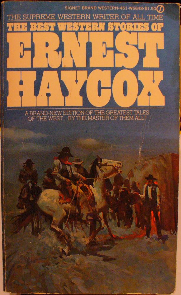 Item #326 The Best Western Stories of Ernest Haycox. Ernest Haycox.