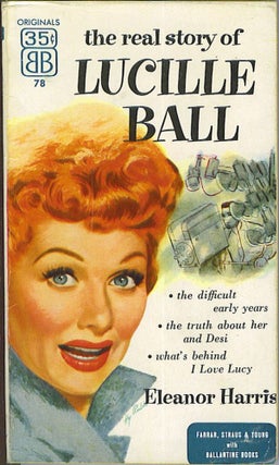 Item #381 The Real Story of Lucille Ball. Eleanor Harris