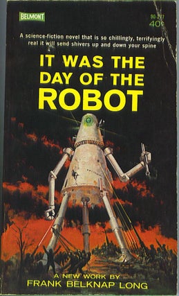 Item #456 It Was the Day of the Robot. Frank Belknap Long