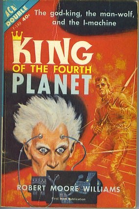 Item #624 King of the Fourth Planet / Cosmic Checkmate. Robert Moore Williams, Charles V. De Vet,...