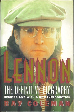 Item #783 Lennon: The Definitive Biography, Updated and with a New Introduction. Ray Coleman