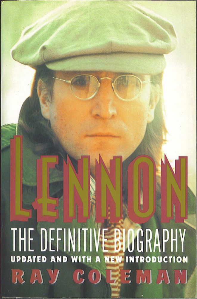 Item #783 Lennon: The Definitive Biography, Updated and with a New Introduction. Ray Coleman.