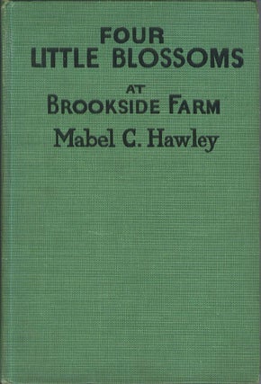 Item #802 Four Little Blossoms at Brookside Farm. Mabel C. Hawley