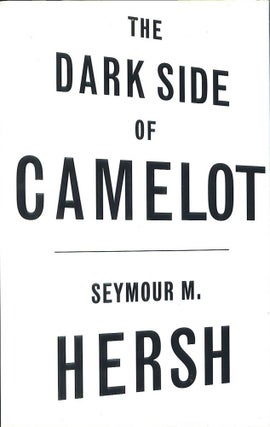 Item #844 The Dark Side of Camelot. Seymour M. Hersh