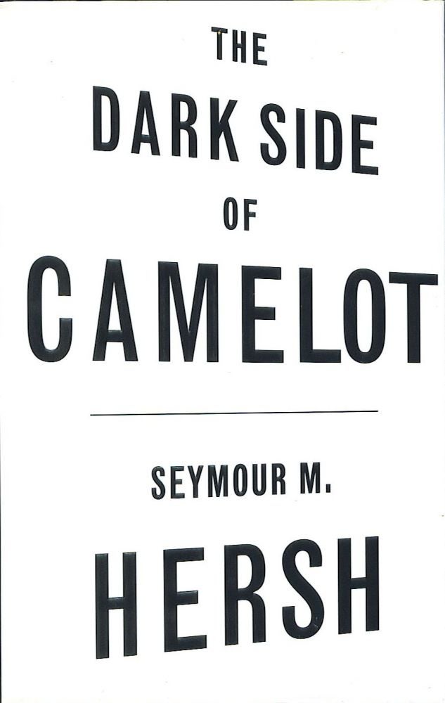 Item #844 The Dark Side of Camelot. Seymour M. Hersh.
