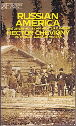 Item #943 Russian America the Great Alaskan Venture 1741-1867. Hector Chevigny