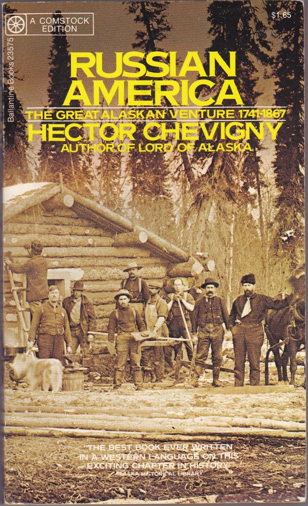 Item #943 Russian America the Great Alaskan Venture 1741-1867. Hector Chevigny.