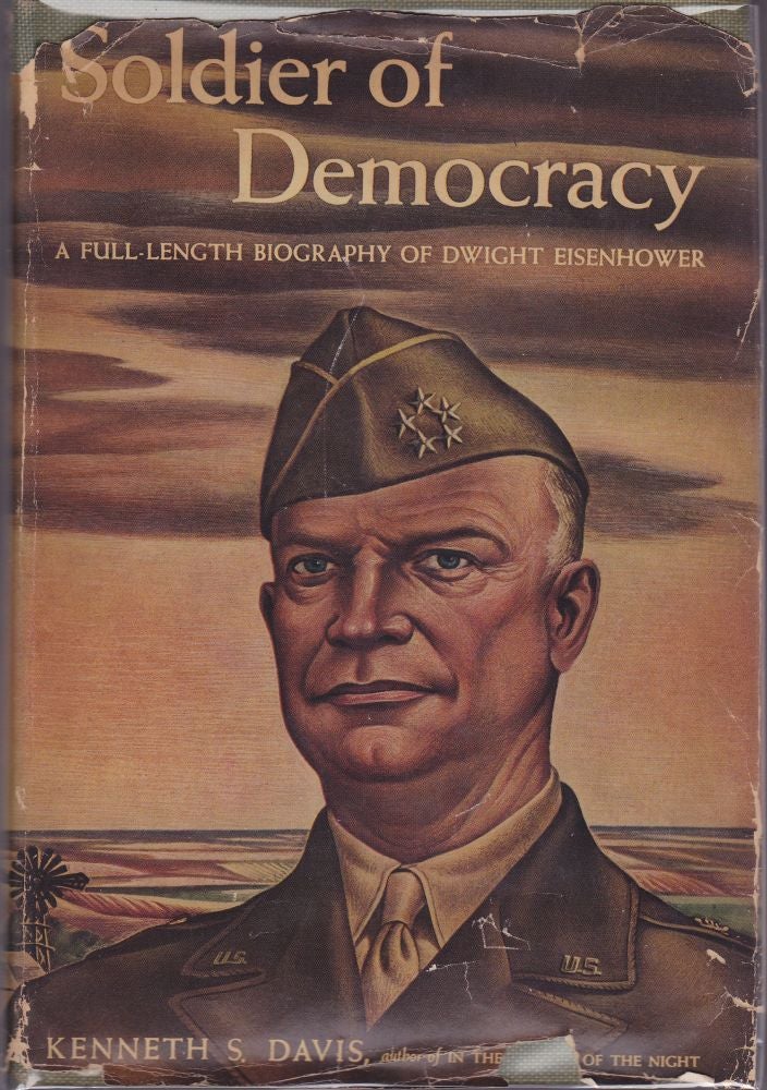 Item #1048 Soldier of Democracy, a Biography of Dwight Eisenhower. Kenneth S. Davis.