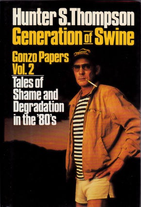 Item #1115 Generation of Swine Gonzo Papers Vol. 2: Tales of Shame and Degradation in the 80's....
