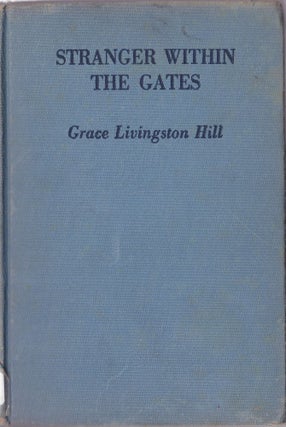 Item #1120 Stranger Within the Gates. Grace Livingston Hill