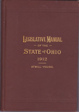 Item #1135 Legislative Manual of the State of Ohio 1912. Floyd Atwill, Harry R. Young