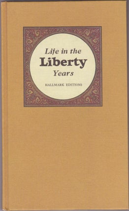 Life in the Liberty Years, a Nostalgic Look at the '20s, '30s, and '40s
