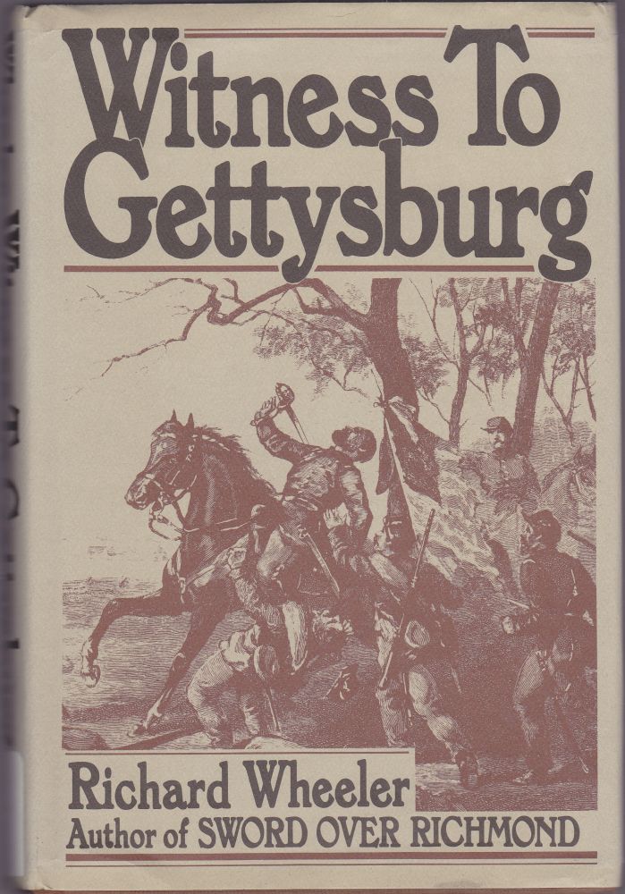 Item #1170 Witness to Gettysburg. Richard Wheeler.