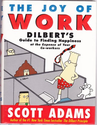 Item #1189 The Joy of Work : Dilbert's Guide to Finding Happiness at the Expense of Your...