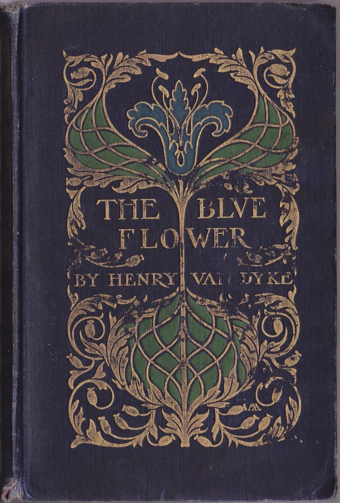 Item #1263 The Blue Flower. Henry Van Dyke.