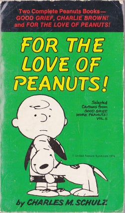 Good Grief, Charlie Brown / For the Love of Peanuts! (Peanuts Double Volume #2)