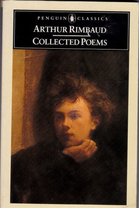 Item #1296 Arthur Rimbaud Collected Poems: Parallel Text Edition with Plain Prose Translations of...