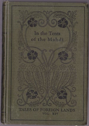 Item #1316 Tales of Foreign Lands Vol. XIV(14): In the Tents of the Mahdi, a Narrative of the...