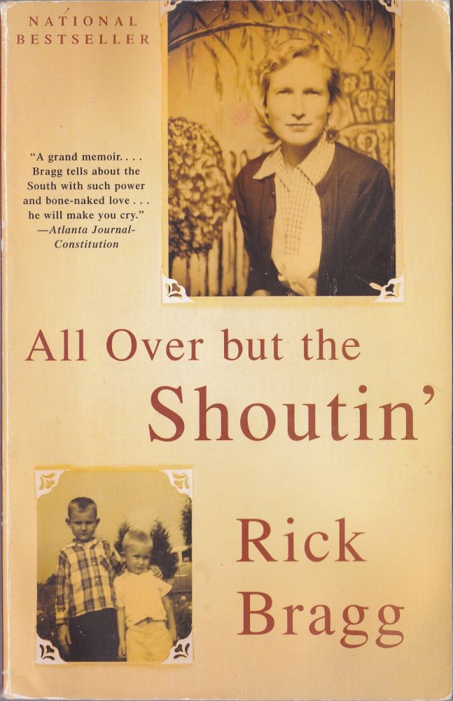 Item #1323 All Over but the Shoutin'. Rick Bragg.