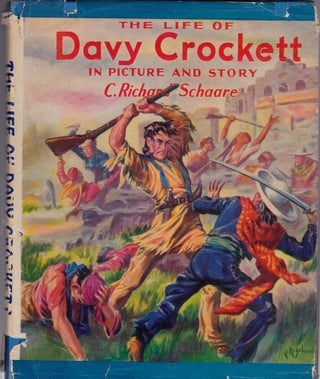 Item #1331 The Life of Davy Crockett in Picture and Story. C. Richard Schaare