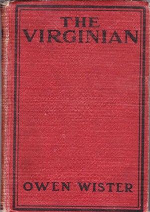 Item #1338 The Virginian, a Horseman of the Plains. Owen Wister