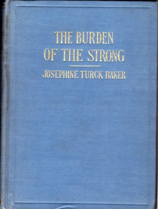 Item #1470 The Burden of the Strong. Josephine Turck Baker