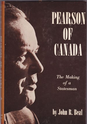 Item #1483 Pearson of Canada, the Making of a Statesman. John Robinson Beal