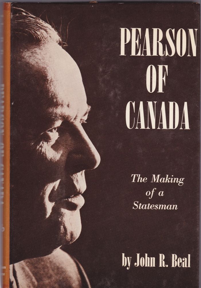 Item #1483 Pearson of Canada, the Making of a Statesman. John Robinson Beal.