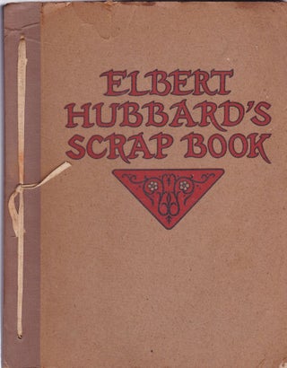 Item #1675 Elbert Hubbard's Scrap Book. Elbert Hubbard