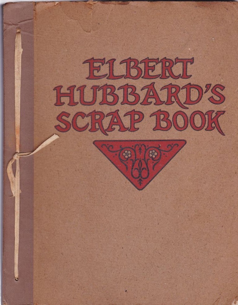 Item #1675 Elbert Hubbard's Scrap Book. Elbert Hubbard.