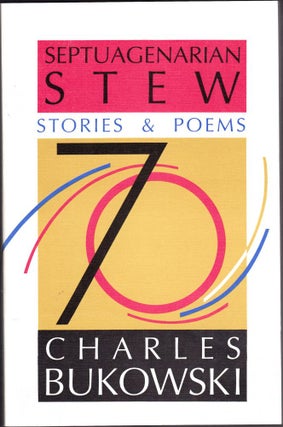 Item #1988 Septuagenarian Stew Stories and Poems. Charles Bukowski