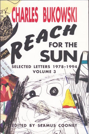 Item #1991 Reach for the Sun Selected Letters 1978-1994 Volume 3. Charles Bukowski, Seamus Cooney