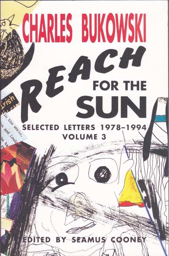 Item #1991 Reach for the Sun Selected Letters 1978-1994 Volume 3. Charles Bukowski, Seamus Cooney.