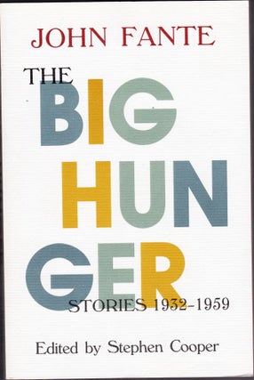 Item #2032 The Big Hunger: Stories 1932-1959. John Fante, Stephen Cooper