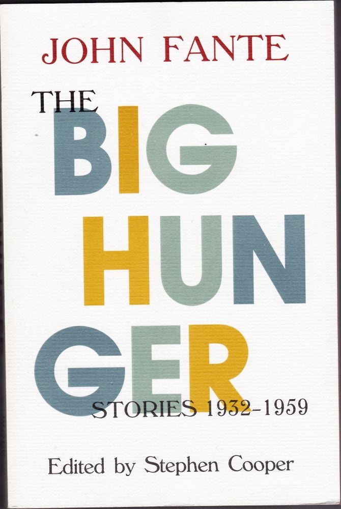 Item #2032 The Big Hunger: Stories 1932-1959. John Fante, Stephen Cooper.