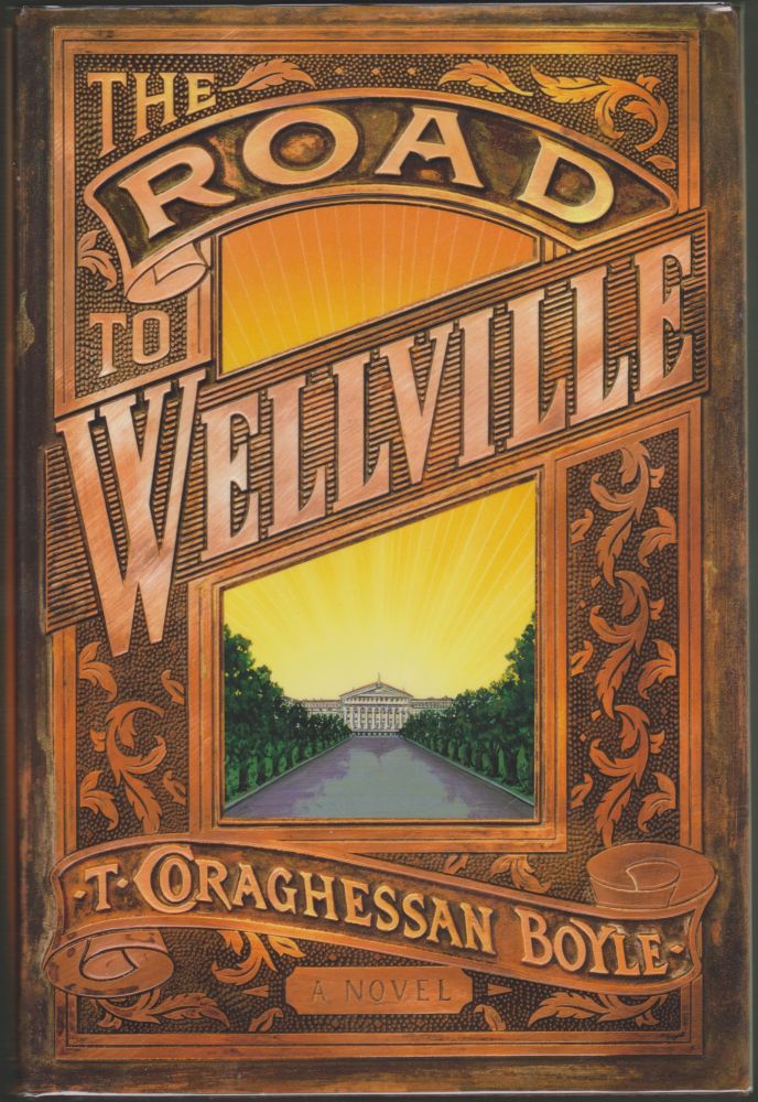 Item #2057 The Road to Wellville. T. C. Boyle, T. Coraghessan Boyle.