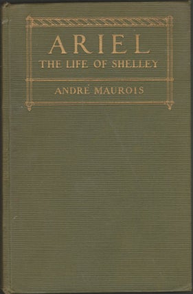 Item #2168 Ariel, the Life of Shelley. Andre Maurois
