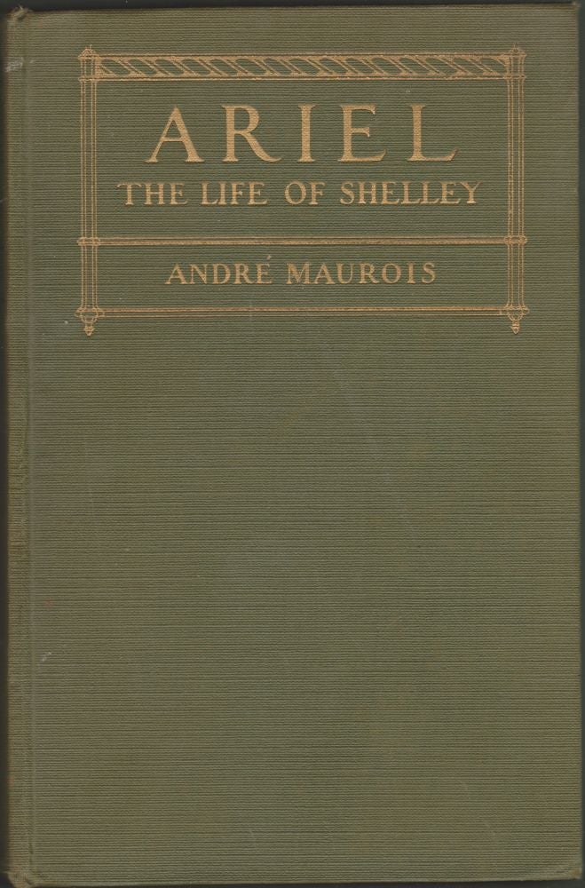 Item #2168 Ariel, the Life of Shelley. Andre Maurois.