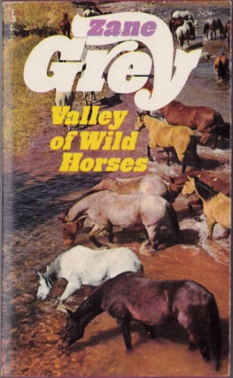 Item #2205 Valley of Wild Horses. Zane Grey