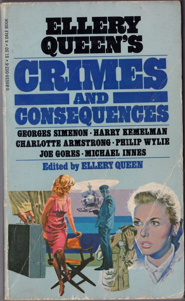 Item #2208 Ellery Queen's Crimes and Consequences. Ellery Queen, Georges Simenon, Harry Kemelman, Joe Gores, Charlotte Armstrong, Philip Wylie, Michael Innes.