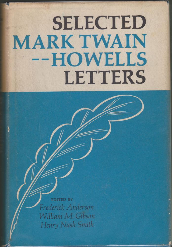 Item #2306 Selected Mark Twain-Howells Letters 1872-1910. Frederick Anderson, William M. Gibson, Henry Nash Smith.
