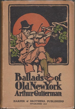 Item #2425 Ballads of Old New York. Arthur Guiterman