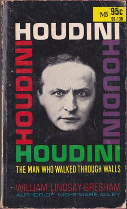 Item #2430 Houdini: the Man Who Walked Through Walls. William Lindsay Gresham