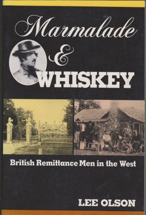 Item #2878 Marmalade & Whiskey: British Remittance Men in the West. Lee Olson
