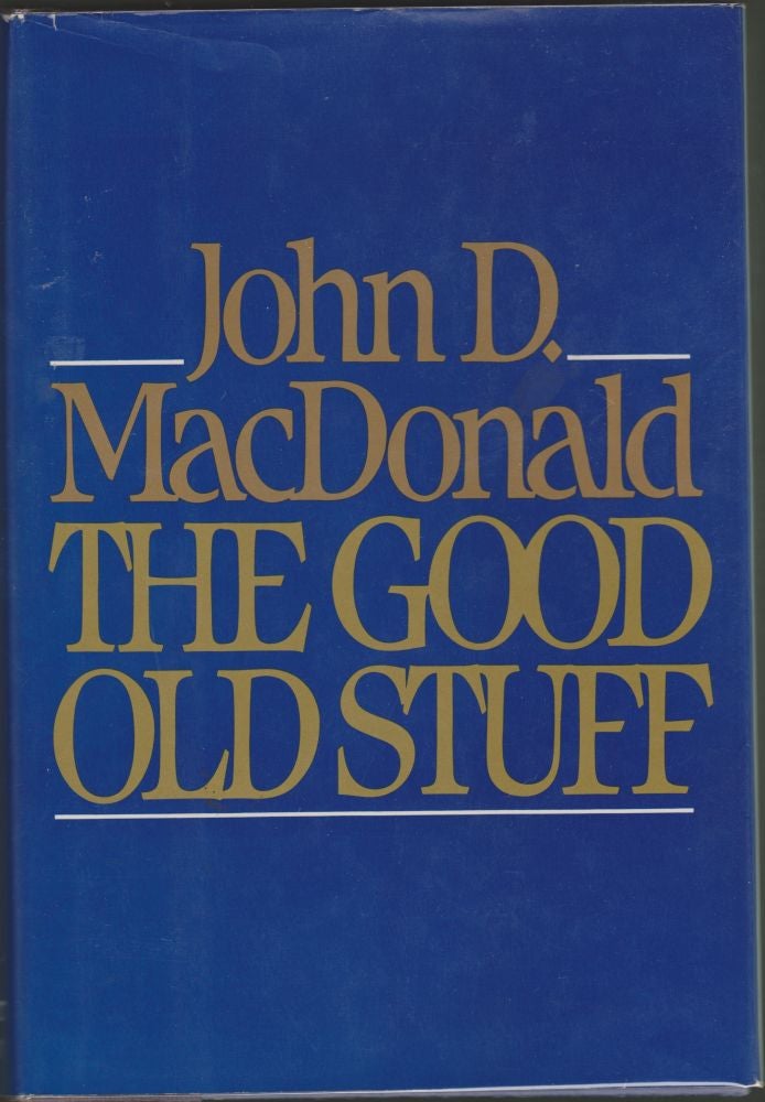 Item #2889 The Good Old Stuff: 13 Early Stories. John D. MacDonald.