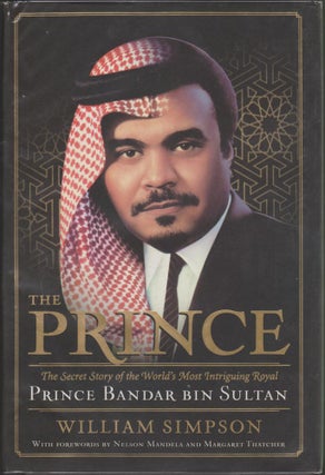 Item #2892 The Prince: The Secret Story of the World's Most Intriguing Royal, Prince Bandar Bin...